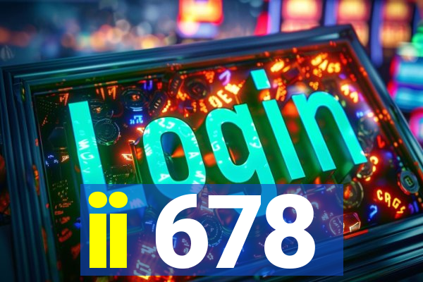 ii 678